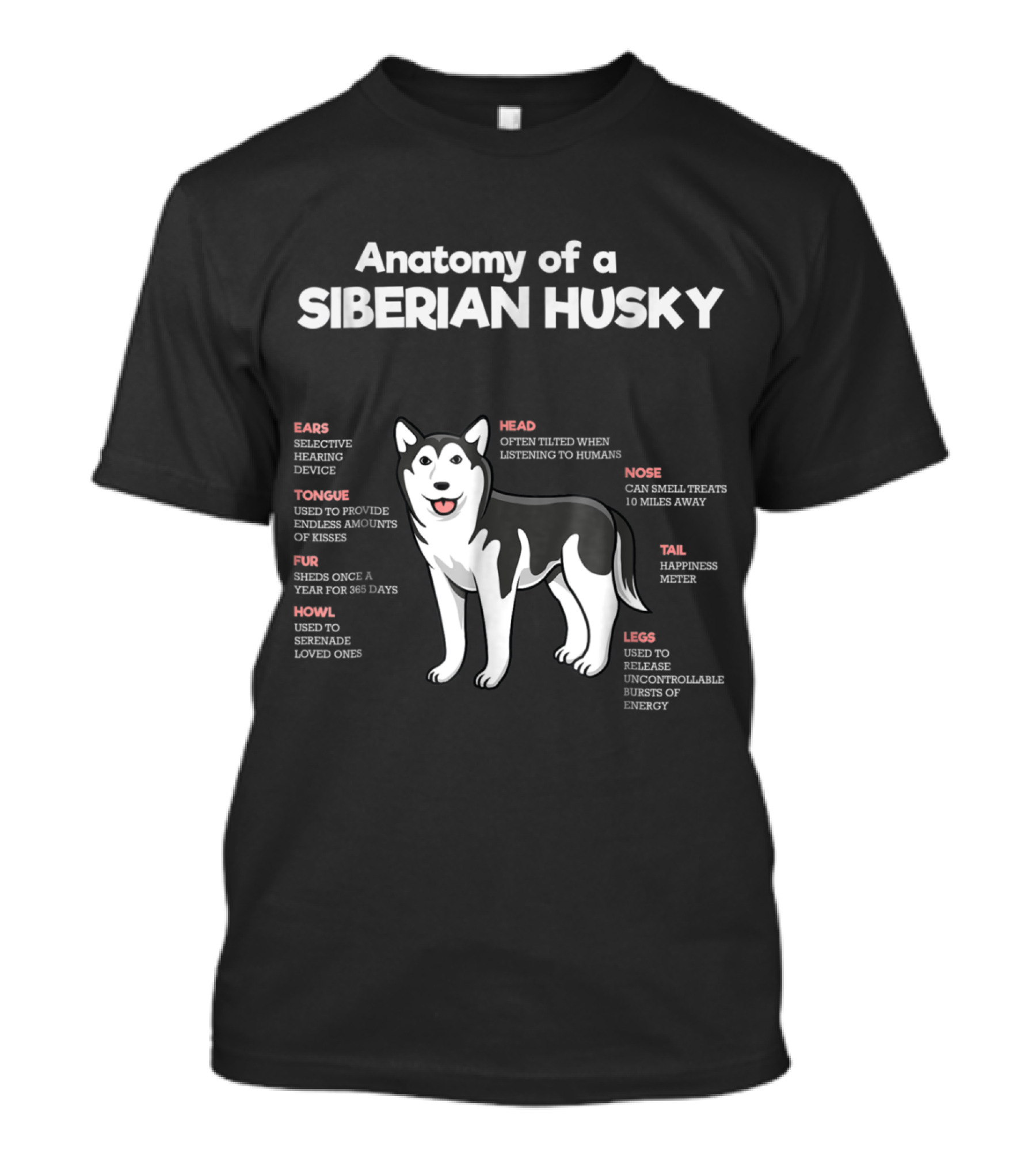 Anatomy Of A Siberian Husky With Selective Hearing Endless Kisses Happiness Meter And Bursts Of Energy T-Shirt