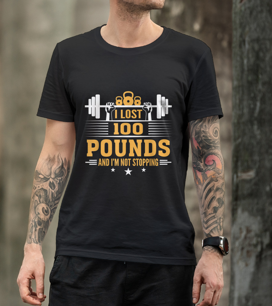 I Lost 100 Pounds And I'm Not Stopping With Weightlifting And Kettlebells T-Shirt