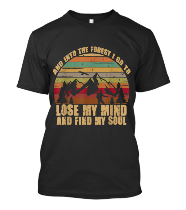 And Into The Forest I Go To Lose My Mind And Find My Soul Vintage Sunset Mountains T-Shirt