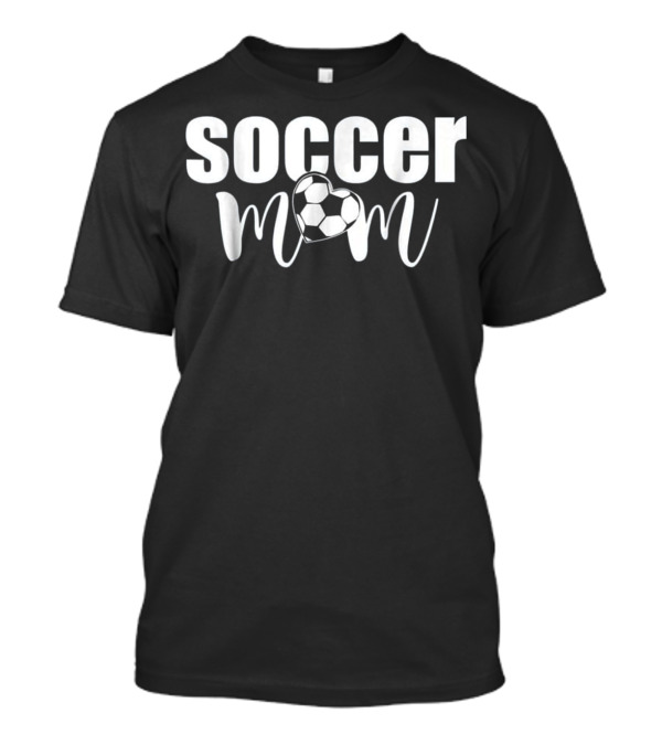 Proud Soccer Mom I Love Soccer Heart T-Shirt