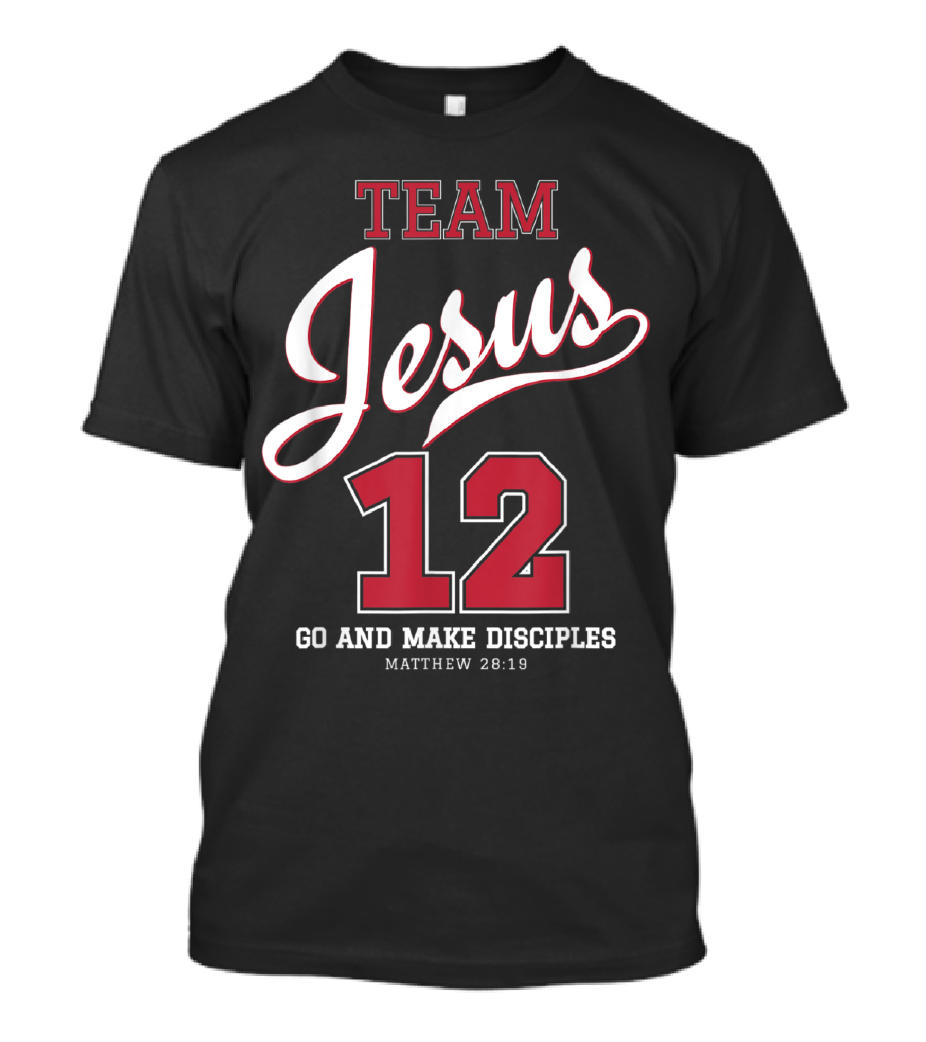Team Jesus 12 Go And Make Disciples Matthew 28:19 Baseball T-Shirt