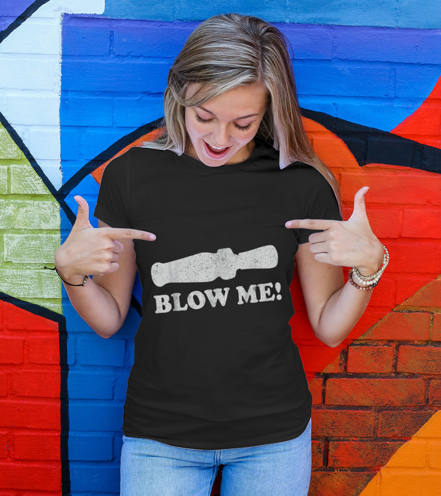 Blow Me Duck Call Funny Hunting Humor T-Shirt