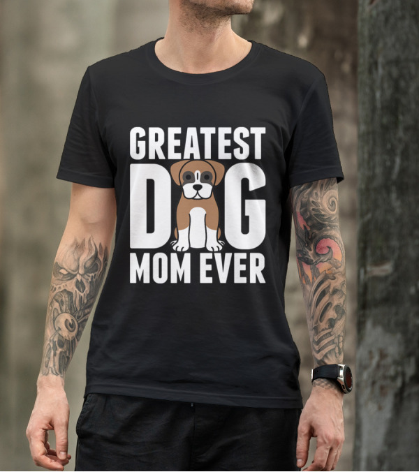Greatest Dog Mom Ever Boxer Dog T-Shirt