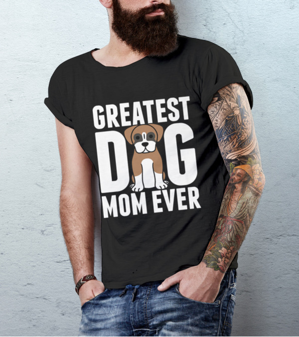 Greatest Dog Mom Ever Boxer Dog T-Shirt