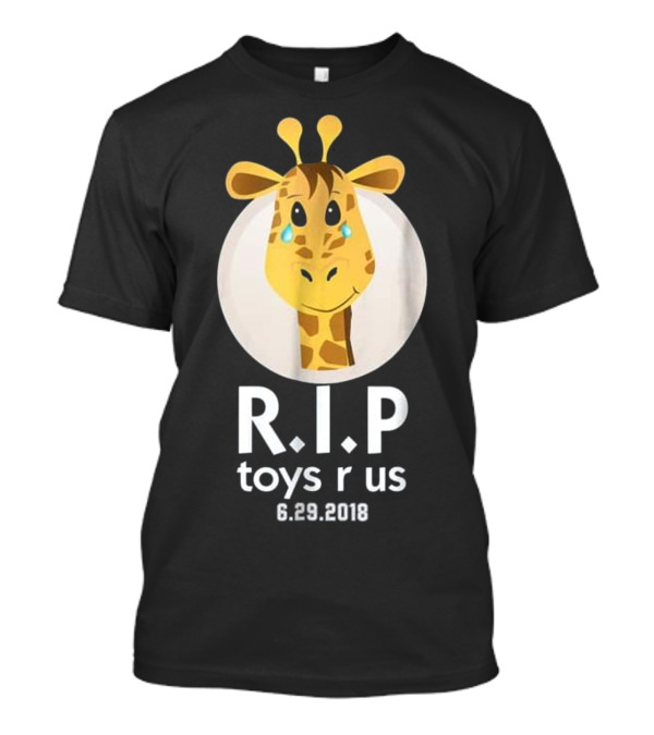 R.I.P Toys R Us 6.29.2018 Giraffe T-Shirt