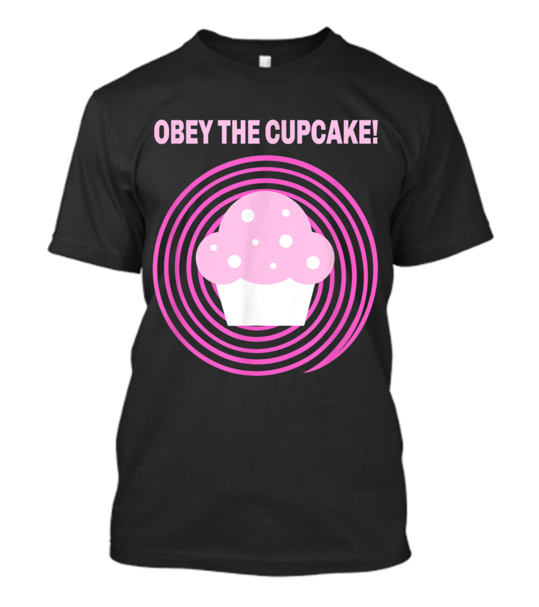 Obey The Cupcake Funny Hypnosis Bak T-Shirt