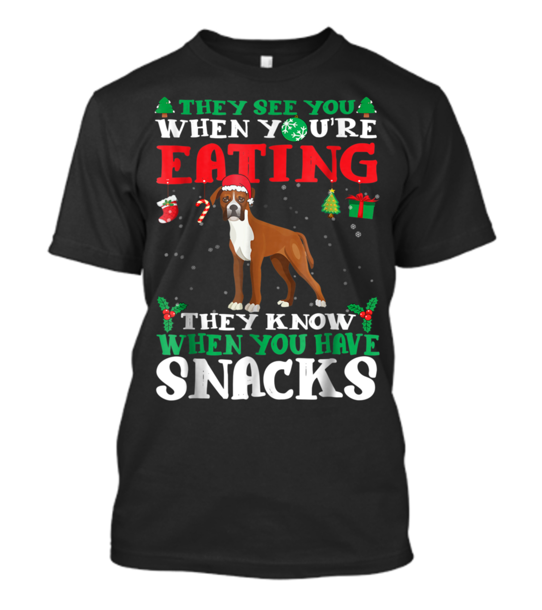 They See You When You're Eating They Know When You Have Snacks Boxer Christmas T-Shirt