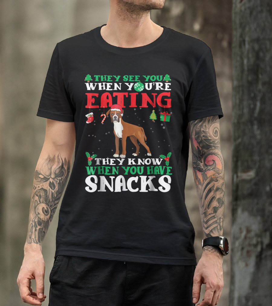 They See You When You're Eating They Know When You Have Snacks Boxer Christmas T-Shirt