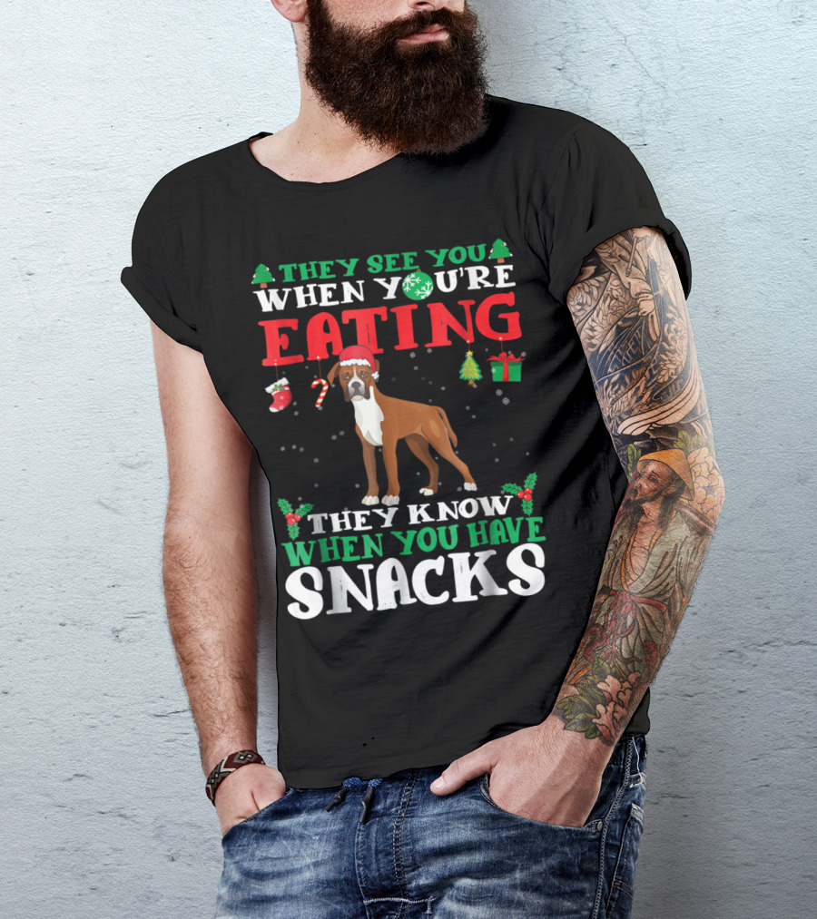 They See You When You're Eating They Know When You Have Snacks Boxer Christmas T-Shirt