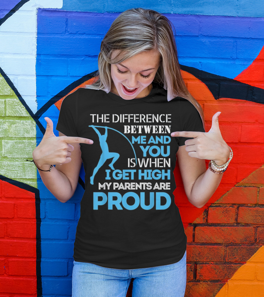 Track And Field Pole Vaulting Difference Between Me And You Proud T-Shirt