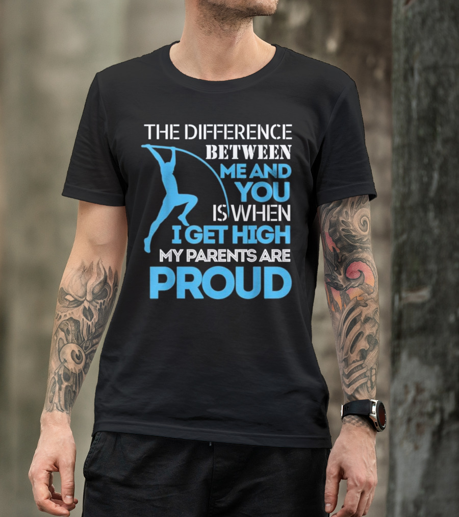 Track And Field Pole Vaulting Difference Between Me And You Proud T-Shirt