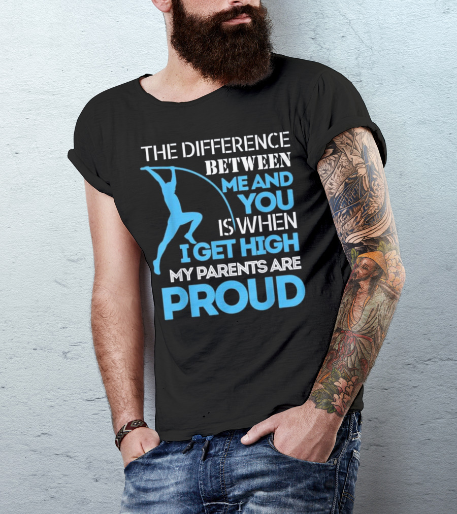 Track And Field Pole Vaulting Difference Between Me And You Proud T-Shirt