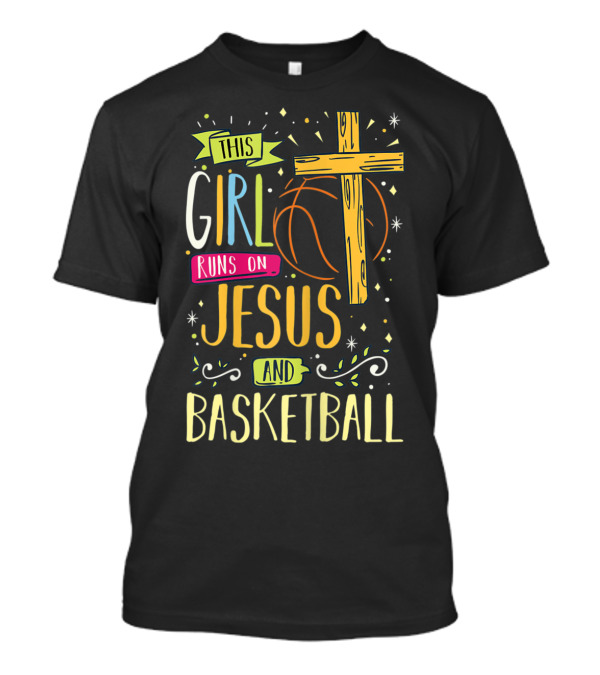 This Girl Runs On Jesus And Basketball T-Shirt
