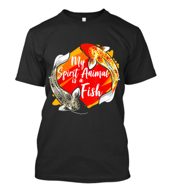 My Spirit Animal Is A Fish T-Shirt
