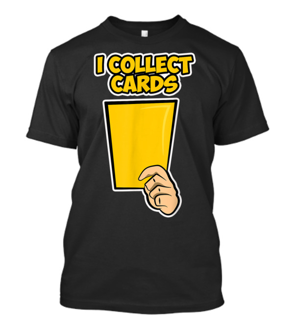 I Collect Cards Funny Soccer Yellow Card T-Shirt