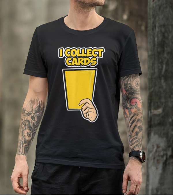 I Collect Cards Funny Soccer Yellow Card T-Shirt