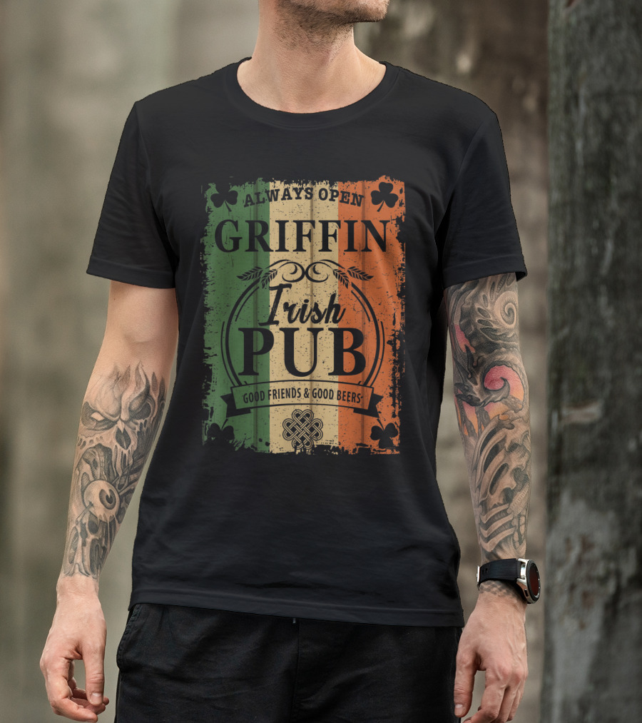 Always Open Griffin Irish Pub With Good Friends And Good Beers Irish Flag Background T-Shirt