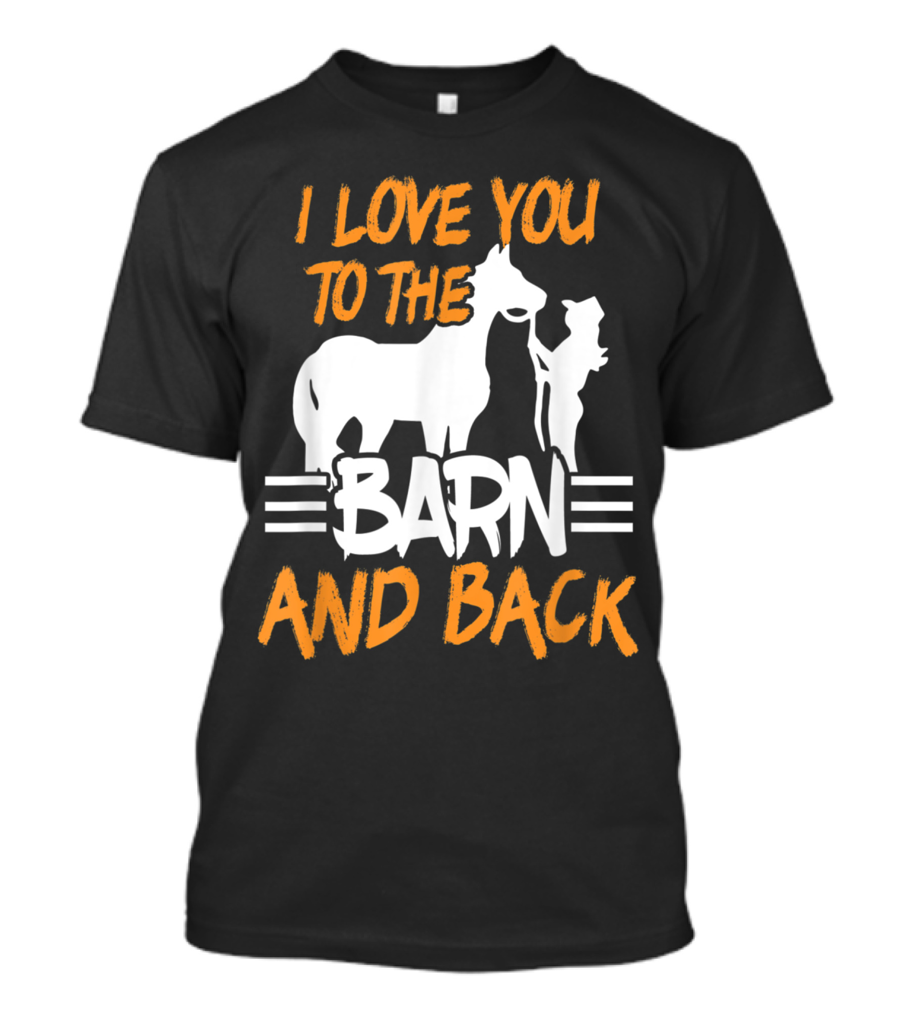 I Love You To The Barn And Back Equestrian Rider Saying T-Shirt