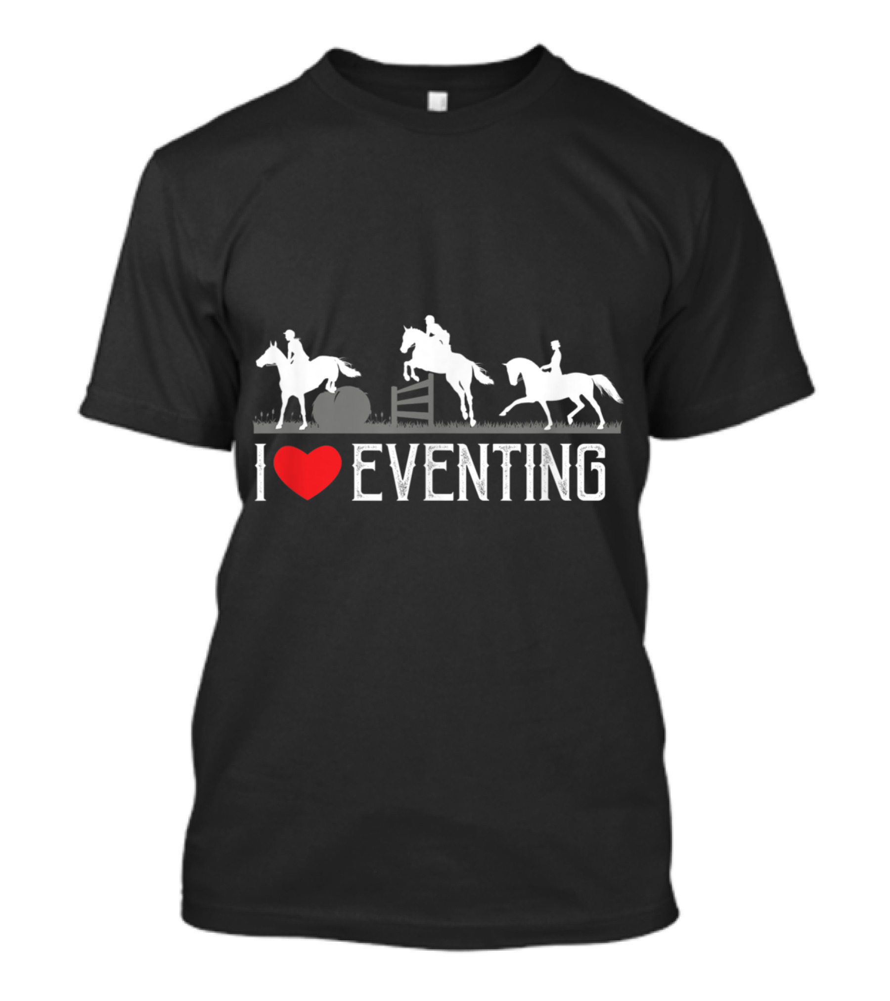 I Love Eventing Equestrian Dressag Eventing Horse Riders T-Shirt