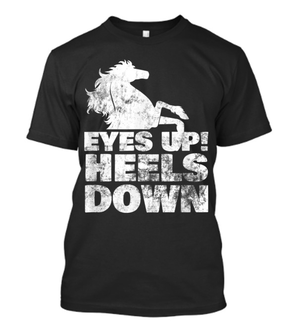 Eyes Up Heels Down Equestrian Horse Riding T-Shirt