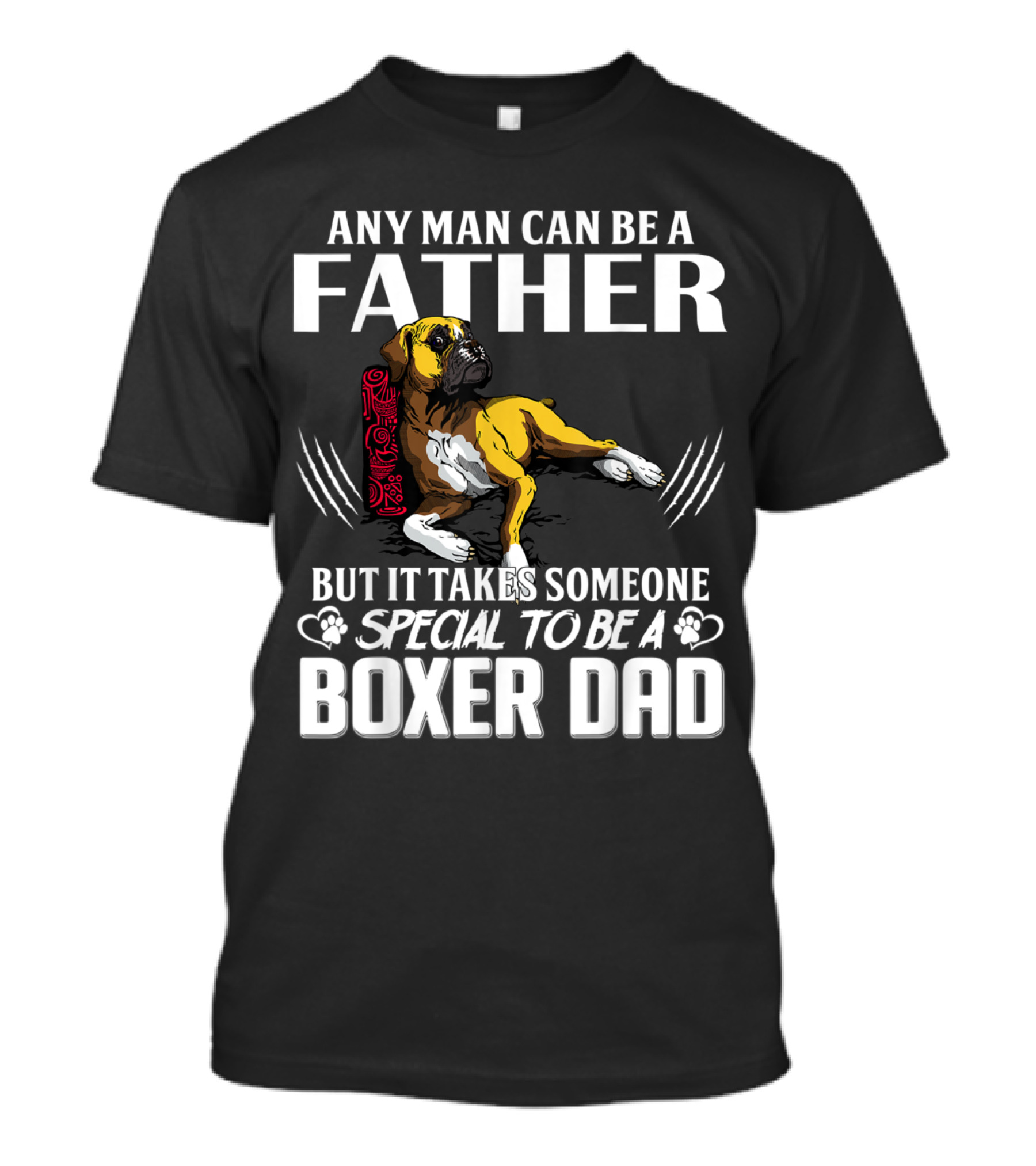 Any Man Can Be A Father But It Takes Someone Special To Be A Boxer Dad T-Shirt