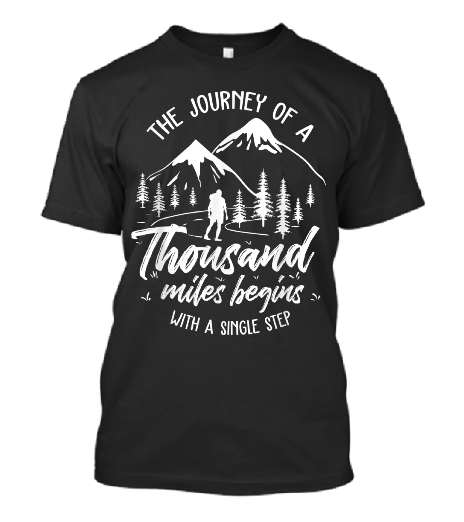 The Journey Of A Thousand Miles Begins With A Single Step T-Shirt