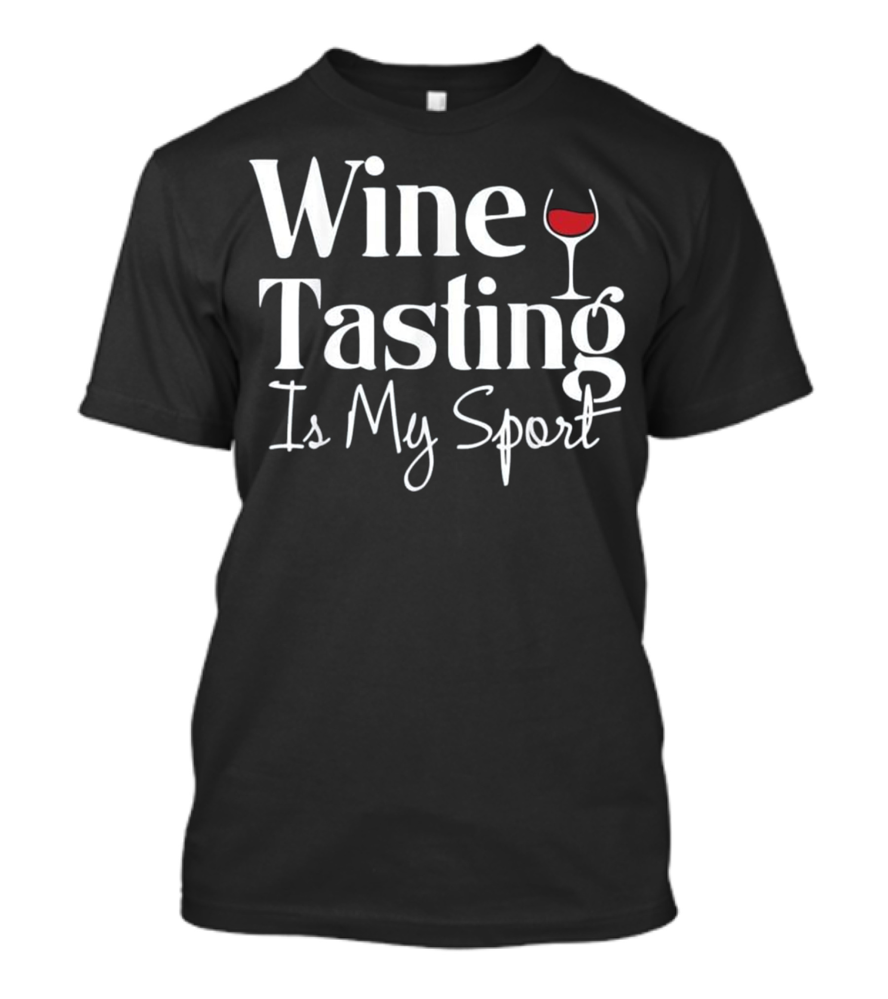Wine Tasting Is My Sport Alcohol Non Athl T-Shirt