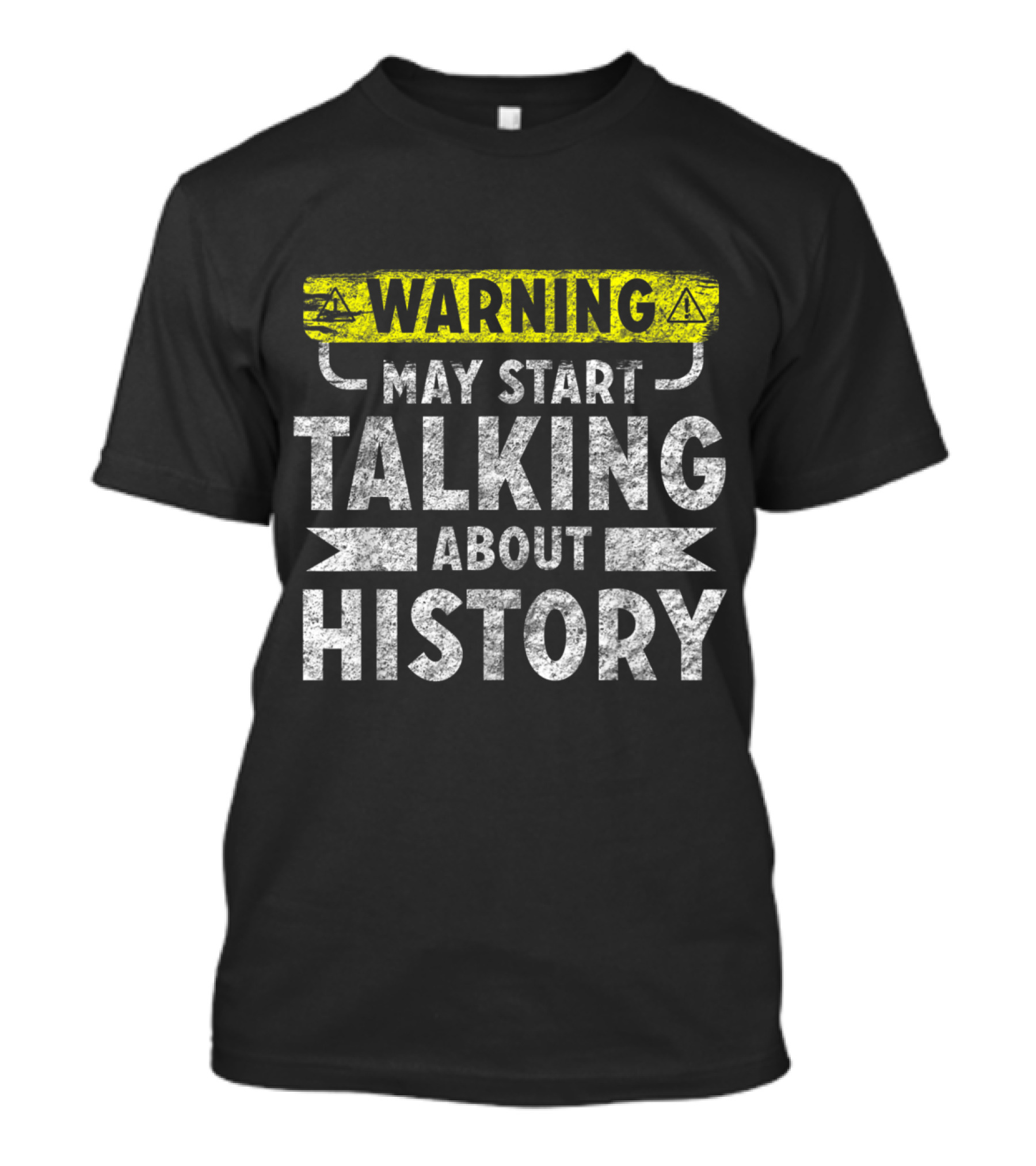 Warning May Start Talking About History T-Shirt