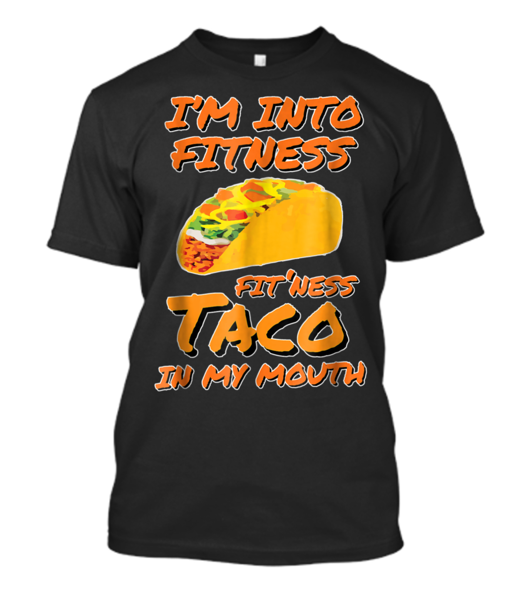 I’m Into Fitness Fit’Ness Taco In My Mouth T-Shirt
