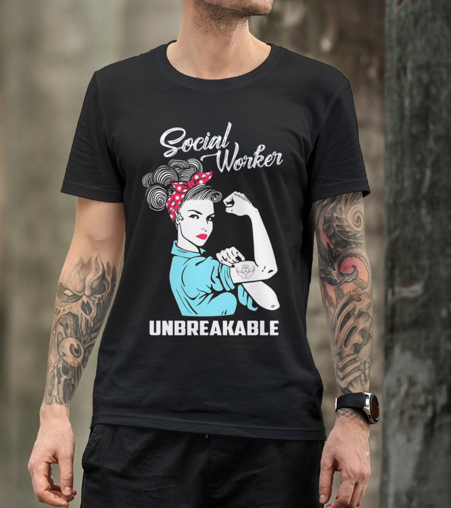 Social Worker Unbreakable Rosie The Riveter T-Shirt