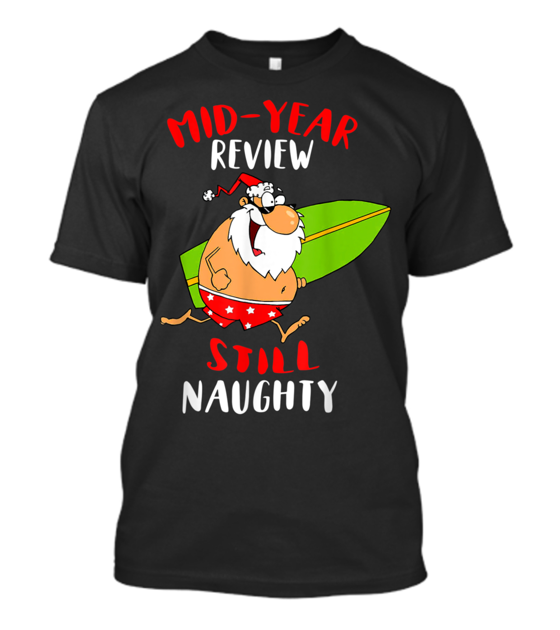 Mid-Year Review Still Naughty Santa Surfboard T-Shirt
