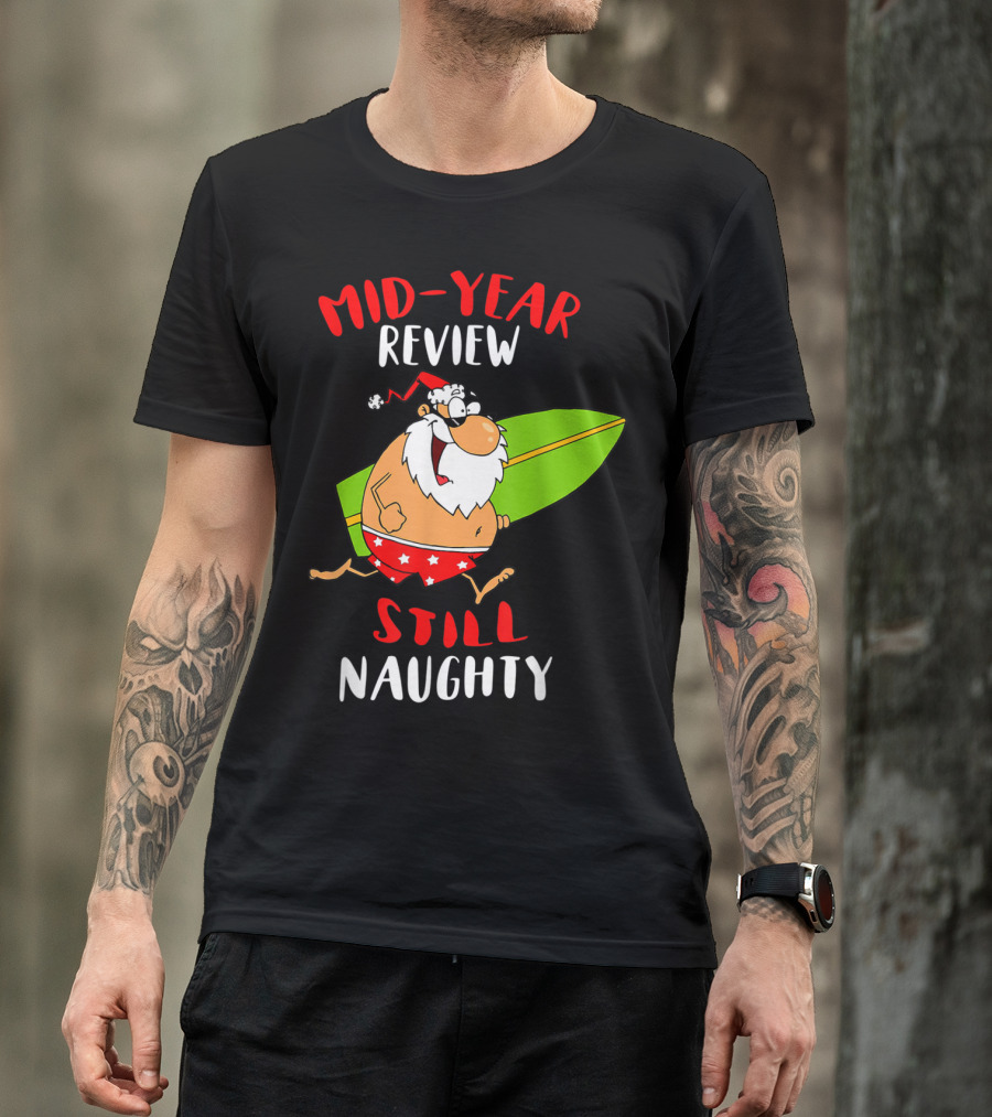Mid-Year Review Still Naughty Santa Surfboard T-Shirt
