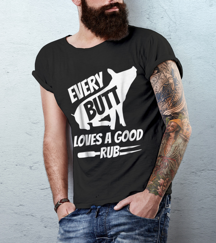 Every Butt Loves A Good Rub Funny Pig Pork BBQ Grill T-Shirt