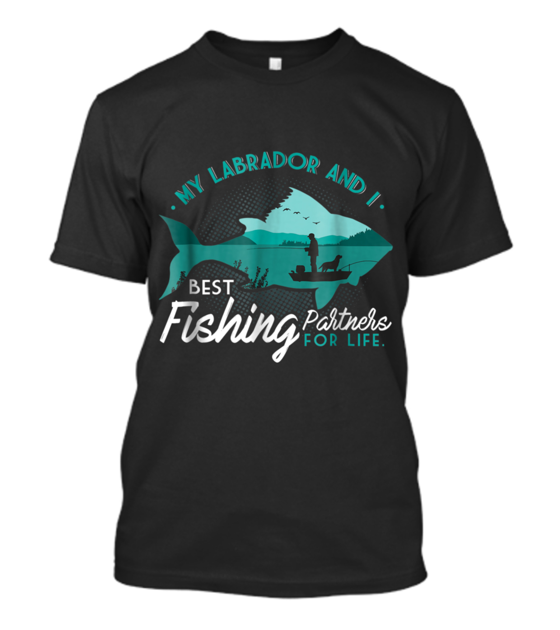My Labrador And I Best Fishing Partners For Life T-Shirt