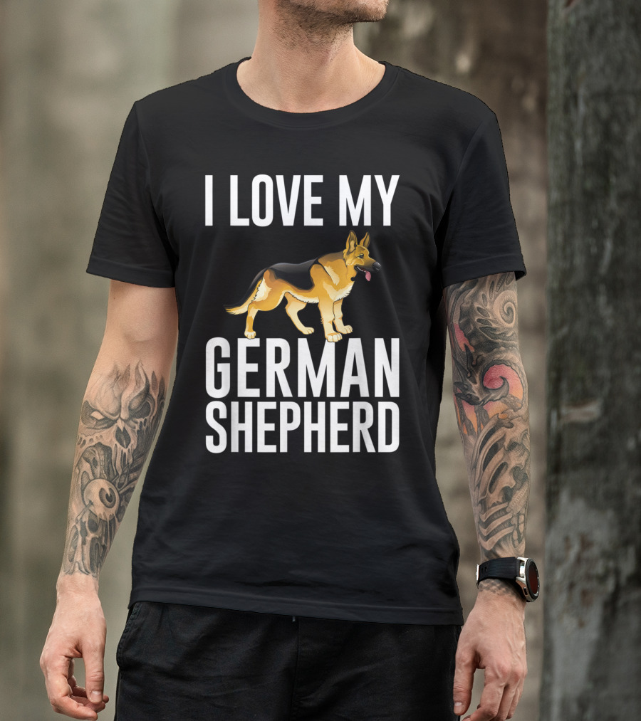 I Love My German Shepherd GSD Owner German Shepherd T-Shirt