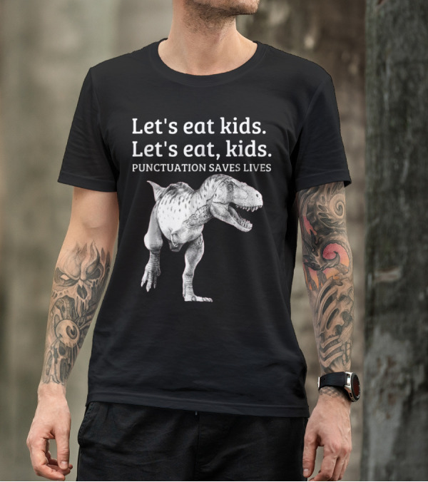 Let's Eat Kids Punctuation Saves Lives Dinosaur Humor T-Shirt