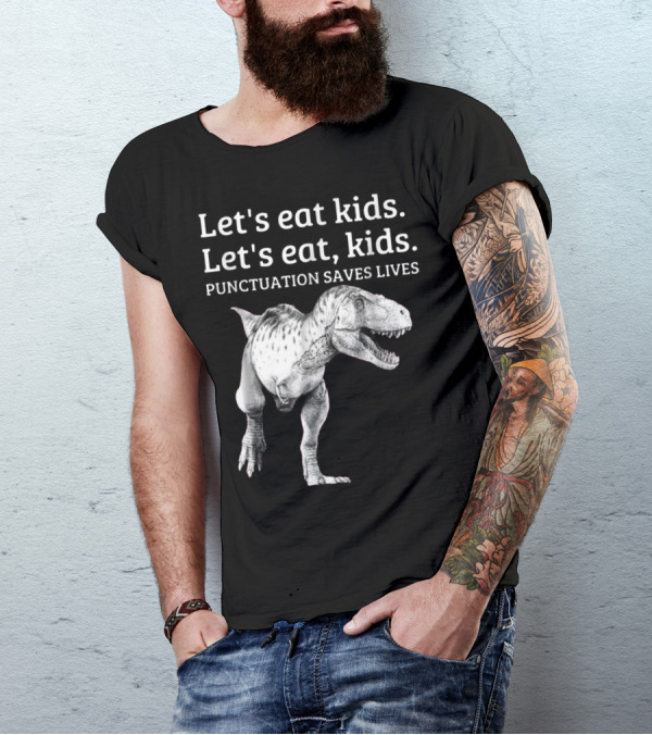 Let's Eat Kids Punctuation Saves Lives Dinosaur Humor T-Shirt