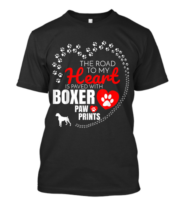 The Road To My Heart Is Paved With Boxer Paw Prints T-Shirt