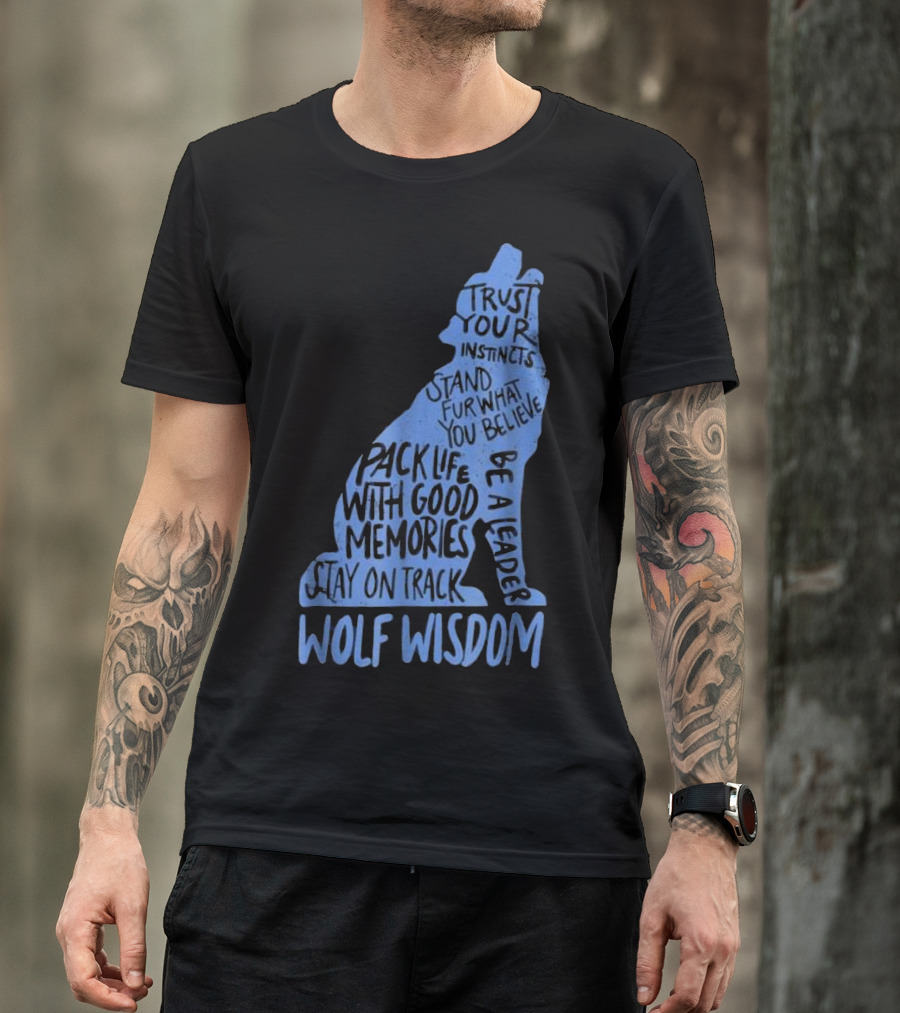 Wolf Wisdom Trust Your Instincts Be A Leader Stay On Track T-Shirt