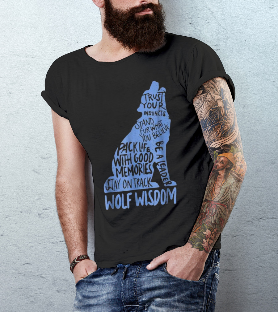 Wolf Wisdom Trust Your Instincts Be A Leader Stay On Track T-Shirt