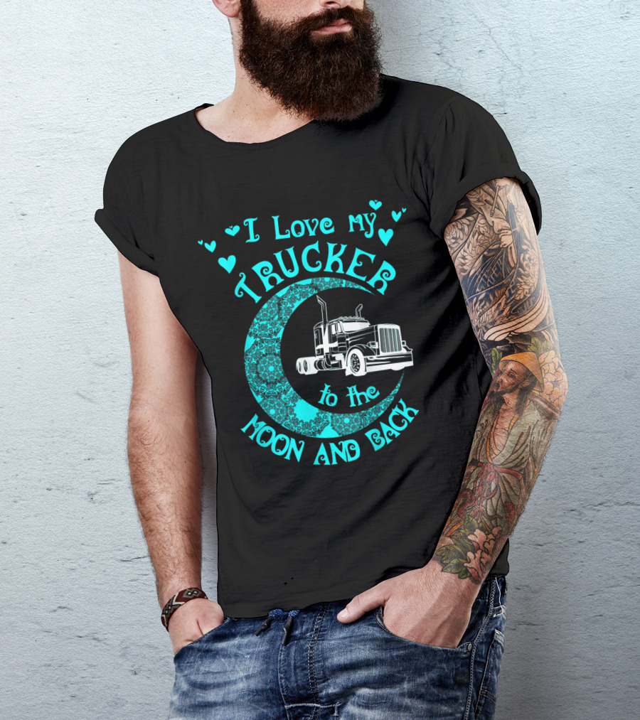 I Love My Trucker To The Moon And Back With Hearts And Crescent Moon T-Shirt
