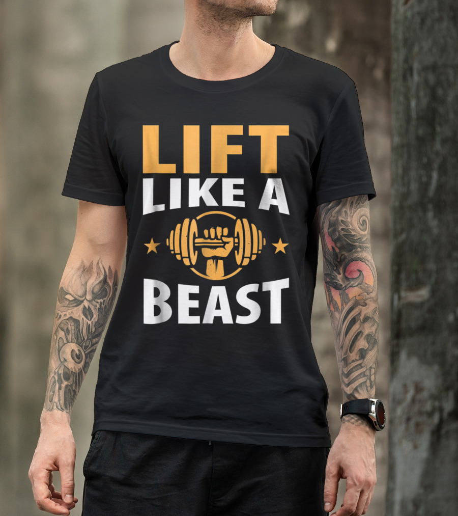 Lift Like A Beast Motivational Weightlifting Power Fitness T-Shirt