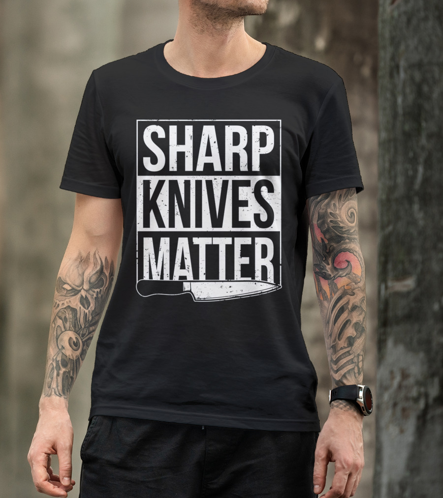 Sharp Knives Matter Chef Knife Humor T-Shirt