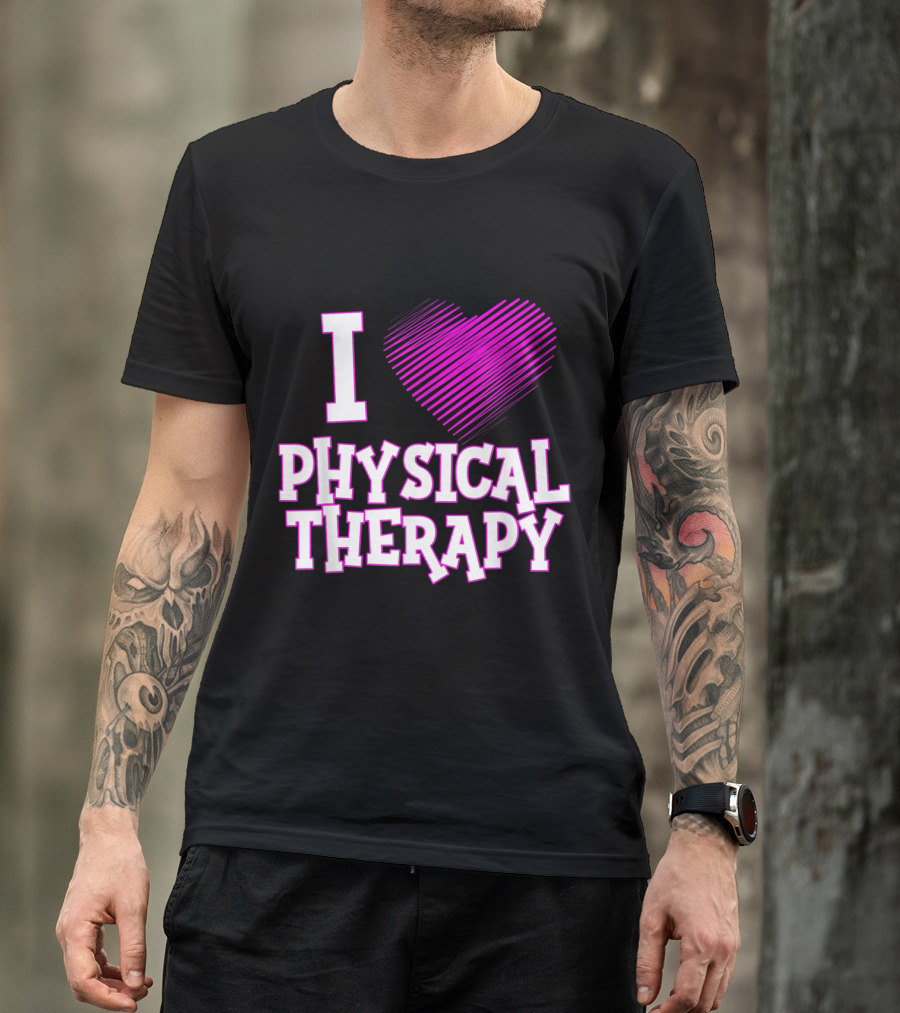 I Love Physical Therapy T-Shirt