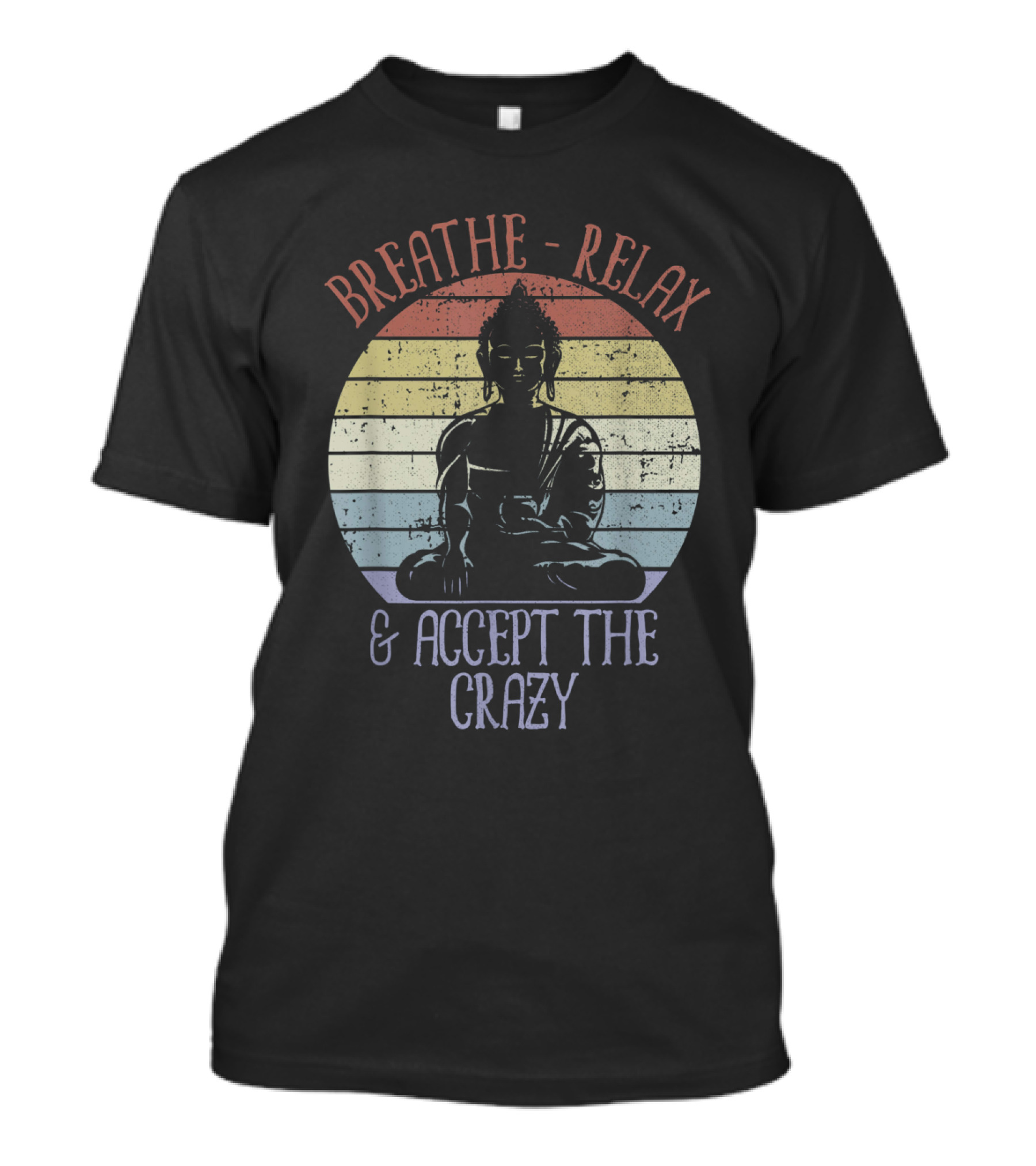 Breathe Relax And Accept The Crazy Buddha Rainbow T-Shirt