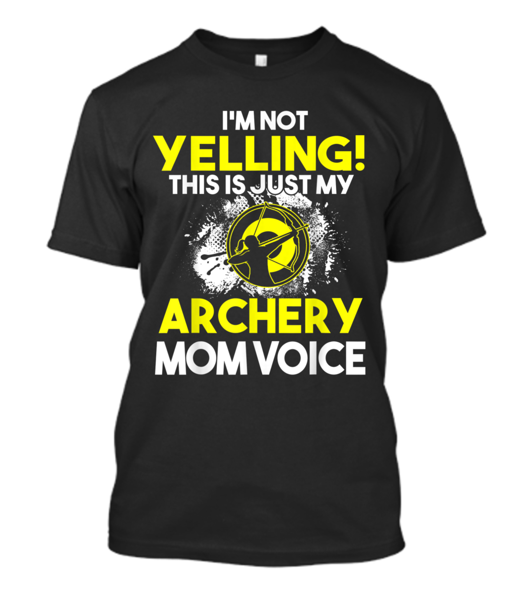 I'm Not Yelling This Is Just My Archery Mom Voice T-Shirt