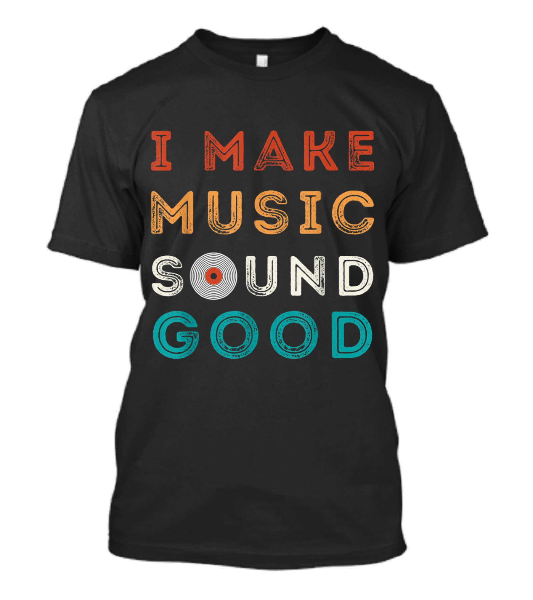 I Make Music Sound Good Funny Music Producer Audio Reco T-Shirt