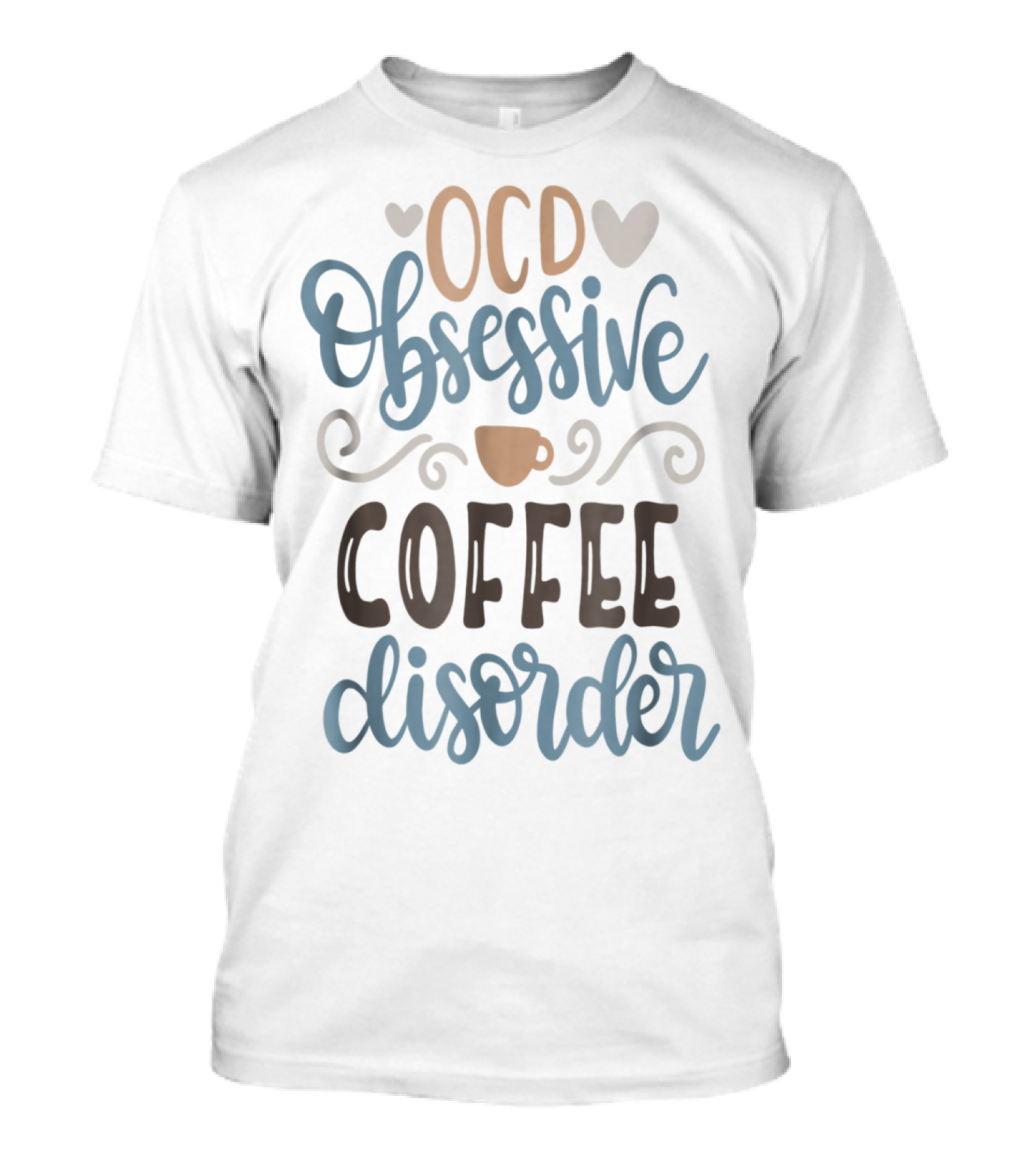OCD Obsessive Coffee Disorder Heart And Coffee Cup Motif T-Shirt