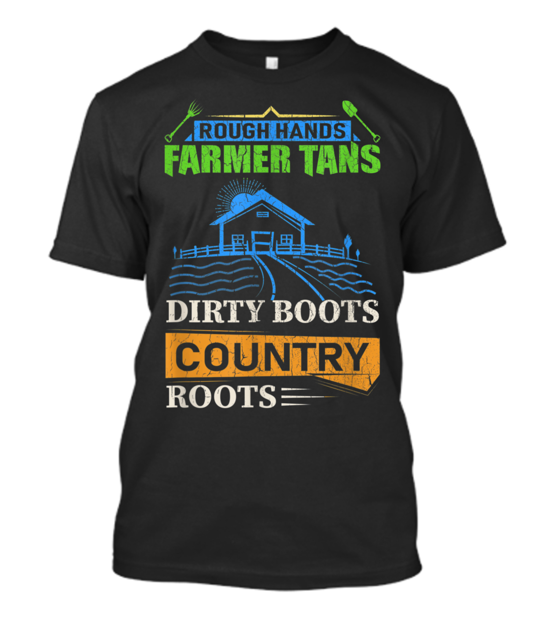 Rough Hands Farmer Tans Dirty Boots Country Roots T-Shirt