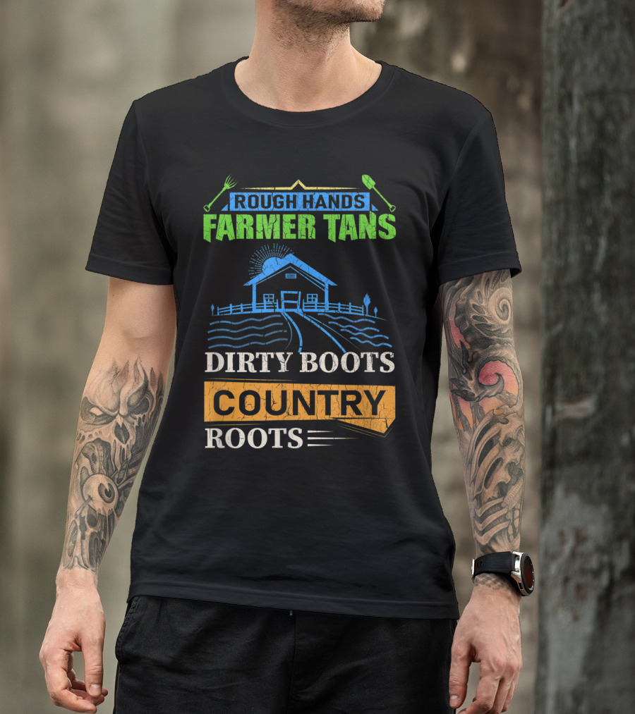 Rough Hands Farmer Tans Dirty Boots Country Roots T-Shirt